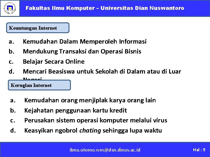 Fakultas Ilmu Komputer – Universitas Dian Nuswantoro Keuntungan Internet a. b. c. d. Kemudahan