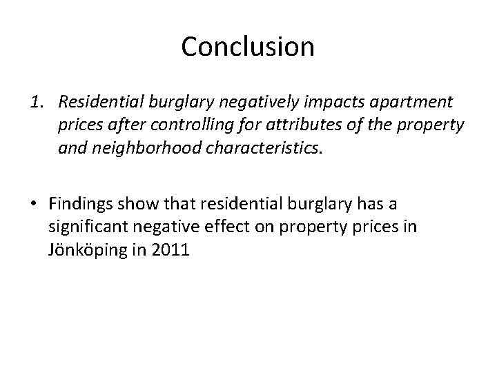 Conclusion 1. Residential burglary negatively impacts apartment prices after controlling for attributes of the