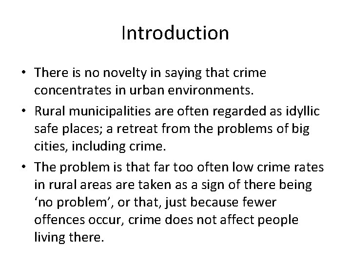 Introduction • There is no novelty in saying that crime concentrates in urban environments.