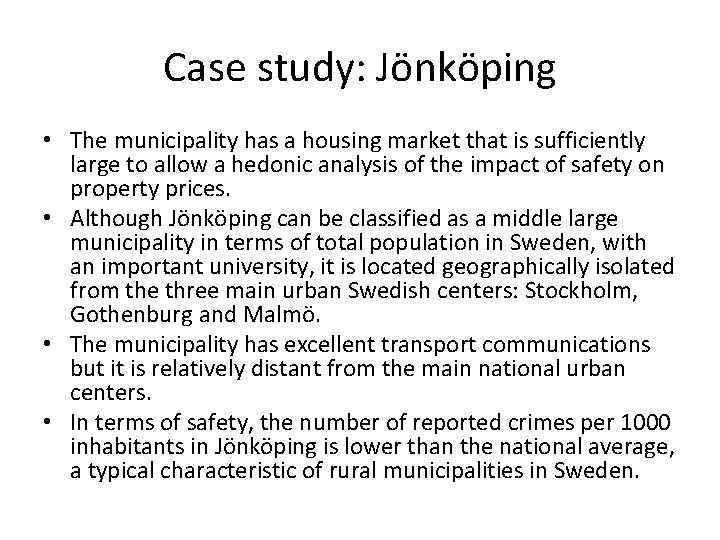 Case study: Jönköping • The municipality has a housing market that is sufficiently large