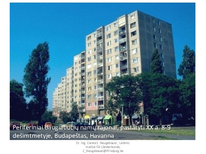 Periferiniai daugiabučių namų rajonai, pastatyti XX a. 8‐ 9 dešimtmetyje, Budapeštas, Havanna Dr. Ing.