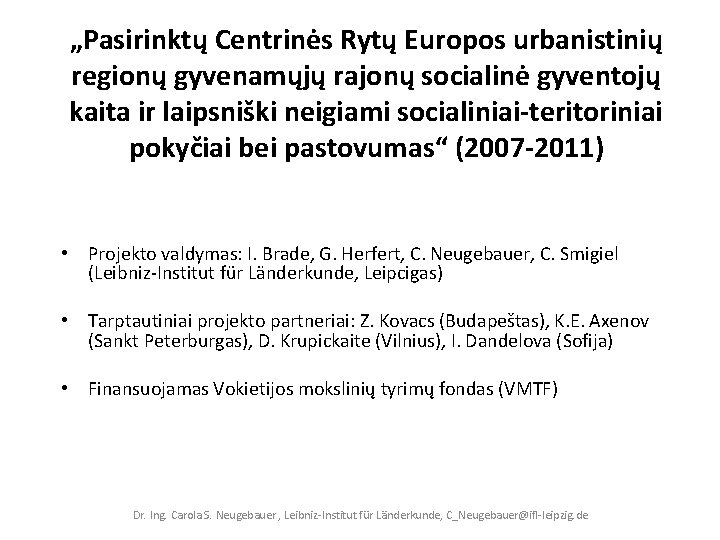 „Pasirinktų Centrinės Rytų Europos urbanistinių regionų gyvenamųjų rajonų socialinė gyventojų kaita ir laipsniški neigiami