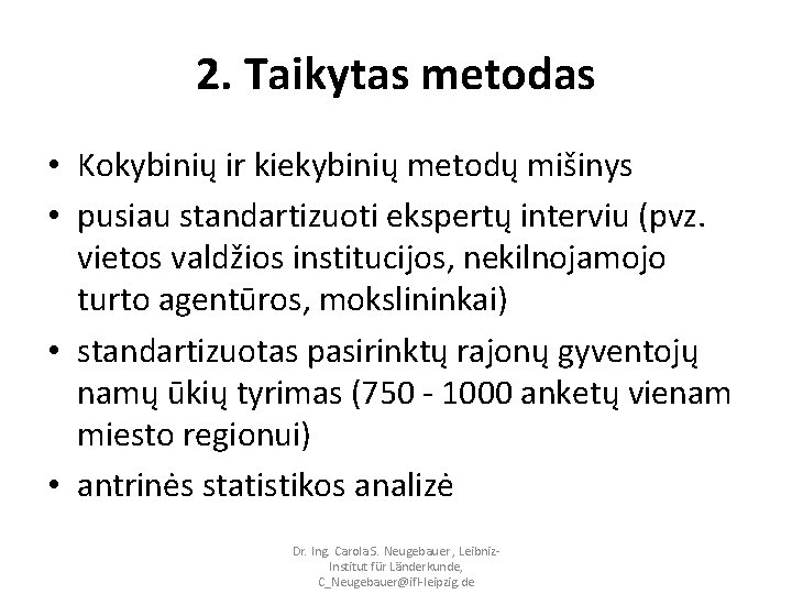 2. Taikytas metodas • Kokybinių ir kiekybinių metodų mišinys • pusiau standartizuoti ekspertų interviu