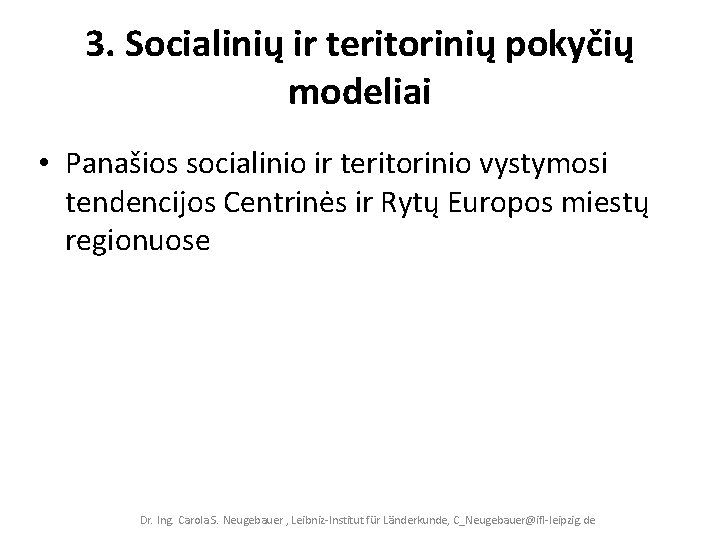 3. Socialinių ir teritorinių pokyčių modeliai • Panašios socialinio ir teritorinio vystymosi tendencijos Centrinės