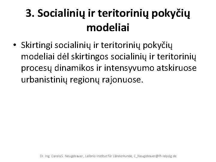 3. Socialinių ir teritorinių pokyčių modeliai • Skirtingi socialinių ir teritorinių pokyčių modeliai dėl