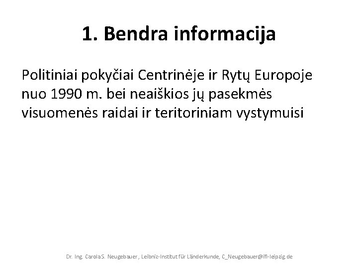 1. Bendra informacija Politiniai pokyčiai Centrinėje ir Rytų Europoje nuo 1990 m. bei neaiškios