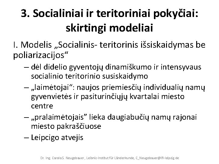 3. Socialiniai ir teritoriniai pokyčiai: skirtingi modeliai I. Modelis „Socialinis‐ teritorinis išsiskaidymas be poliarizacijos“