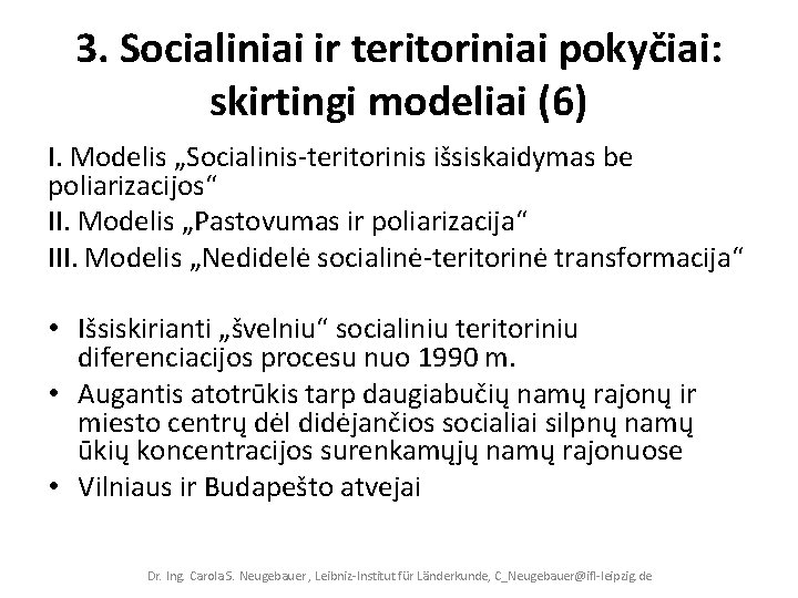 3. Socialiniai ir teritoriniai pokyčiai: skirtingi modeliai (6) I. Modelis „Socialinis‐teritorinis išsiskaidymas be poliarizacijos“