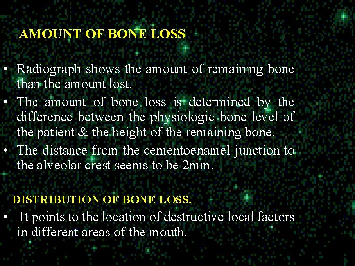 AMOUNT OF BONE LOSS • Radiograph shows the amount of remaining bone than the