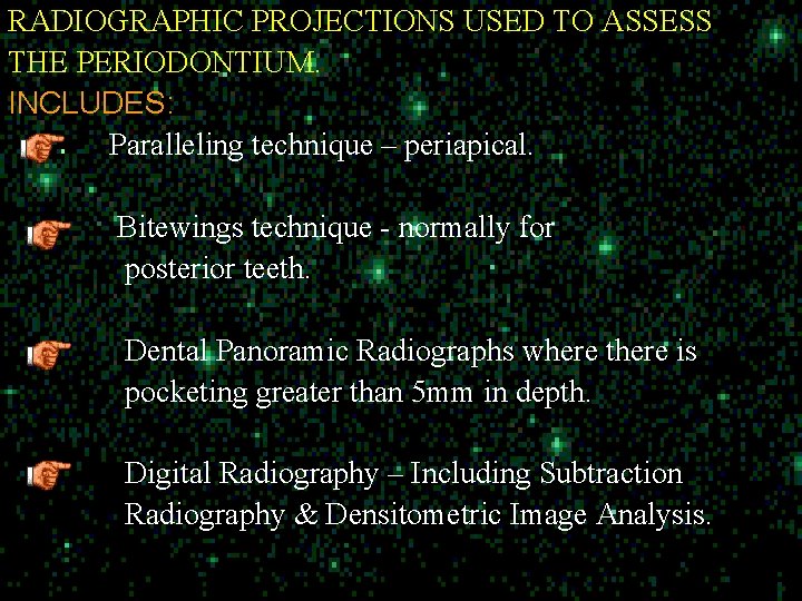 RADIOGRAPHIC PROJECTIONS USED TO ASSESS THE PERIODONTIUM. INCLUDES: Paralleling technique – periapical. Bitewings technique