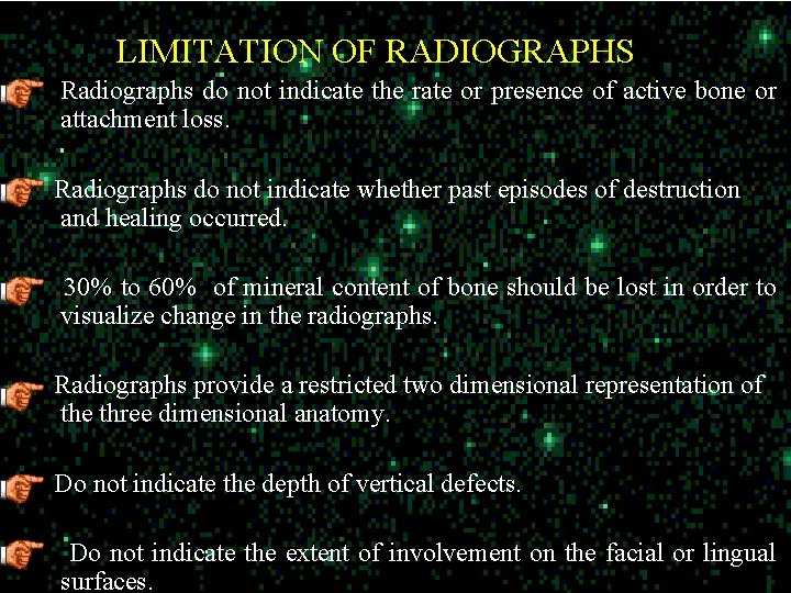 LIMITATION OF RADIOGRAPHS Radiographs do not indicate the rate or presence of active bone