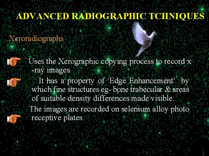 ADVANCED RADIOGRAPHIC TCHNIQUES Xeroradiographs Uses the Xerographic copying process to record x -ray images.