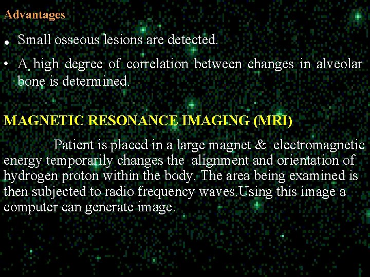 Advantages . Small osseous lesions are detected. • A high degree of correlation between