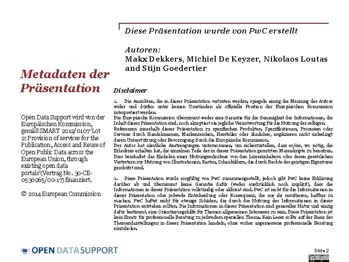 Diese Präsentation wurde von Pw. C erstellt Metadaten der Präsentation Autoren: Makx Dekkers, Michiel