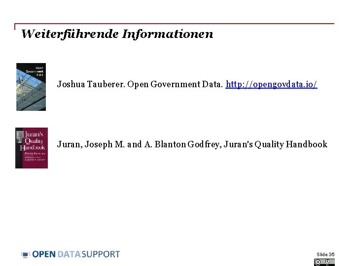 Weiterführende Informationen Joshua Tauberer. Open Government Data. http: //opengovdata. io/ Juran, Joseph M. and