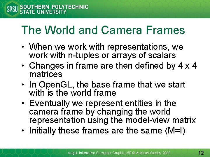 The World and Camera Frames • When we work with representations, we work with