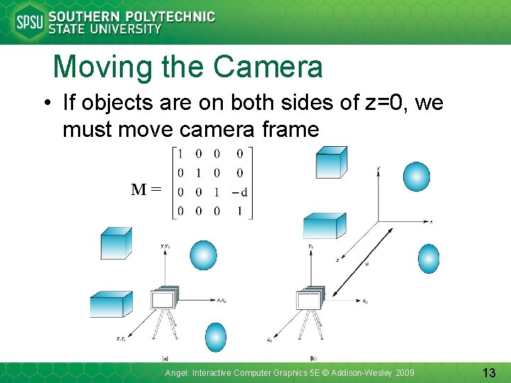 Moving the Camera • If objects are on both sides of z=0, we must