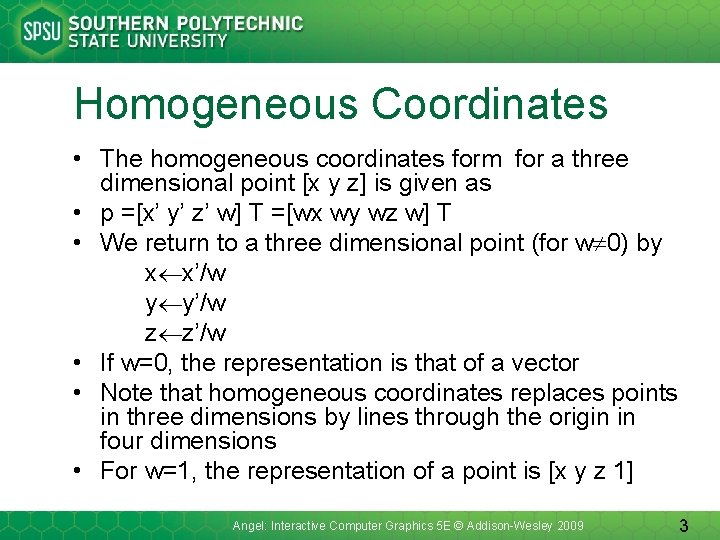 Homogeneous Coordinates • The homogeneous coordinates form for a three dimensional point [x y