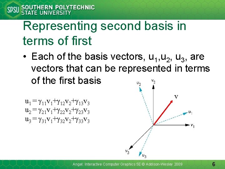 Representing second basis in terms of first • Each of the basis vectors, u