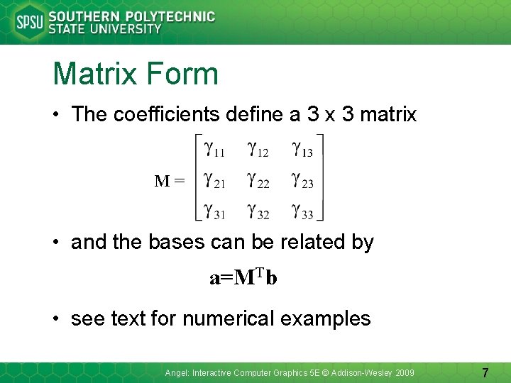 Matrix Form • The coefficients define a 3 x 3 matrix M= • and