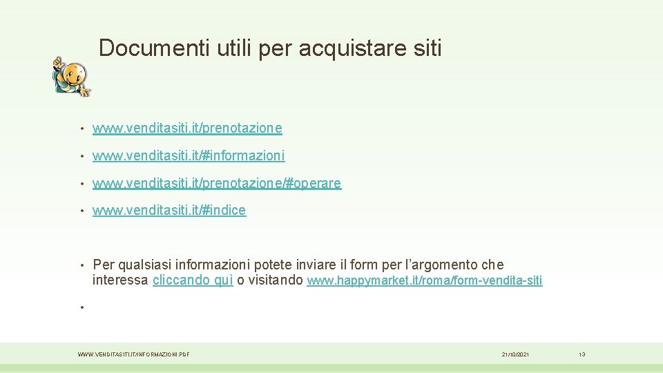 Documenti utili per acquistare siti • www. venditasiti. it/prenotazione • www. venditasiti. it/#informazioni •