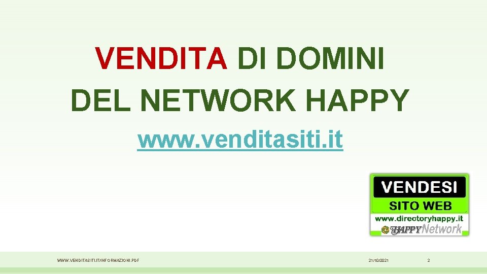 VENDITA DI DOMINI DEL NETWORK HAPPY www. venditasiti. it WWW. VENDITASITI. IT/INFORMAZIONI. PDF 21/10/2021