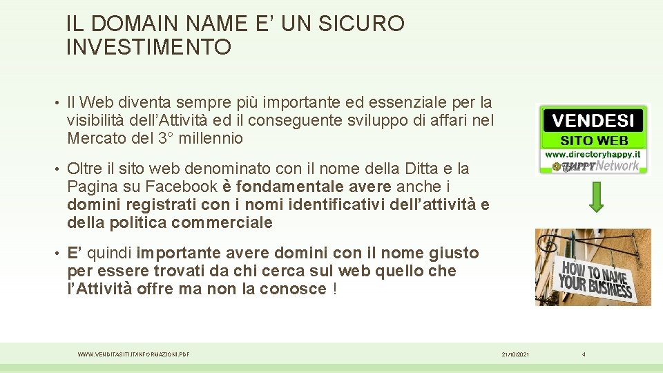 IL DOMAIN NAME E’ UN SICURO INVESTIMENTO • Il Web diventa sempre più importante