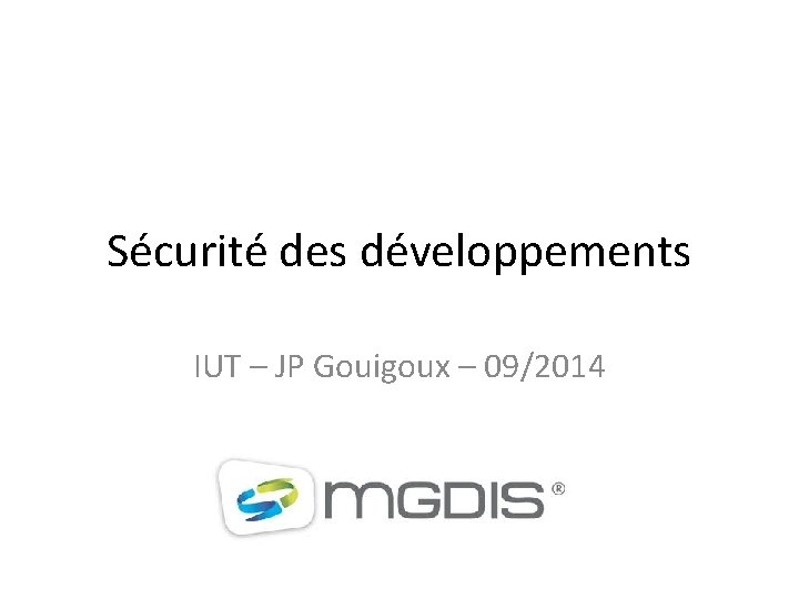 Sécurité des développements IUT – JP Gouigoux – 09/2014 