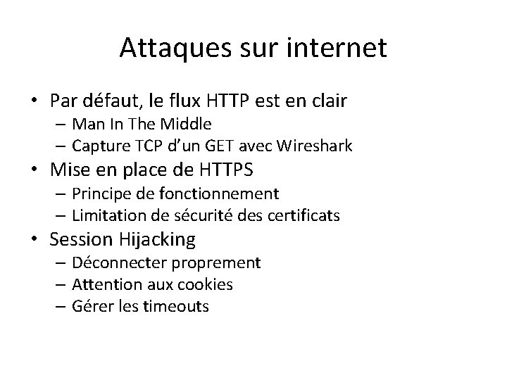 Attaques sur internet • Par défaut, le flux HTTP est en clair – Man