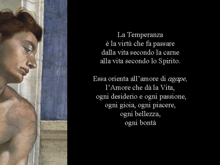 La Temperanza è la virtù che fa passare dalla vita secondo la carne alla