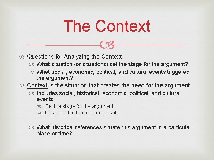 The Context Questions for Analyzing the Context What situation (or situations) set the stage