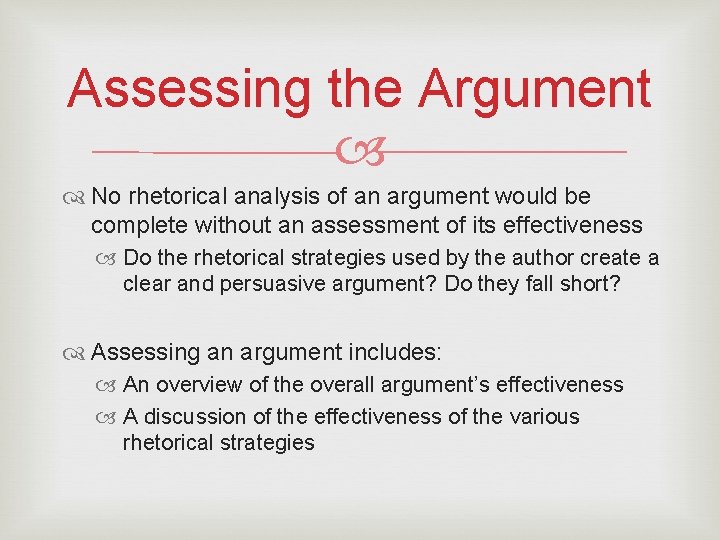 Assessing the Argument No rhetorical analysis of an argument would be complete without an
