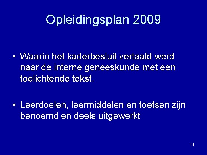 Opleidingsplan 2009 • Waarin het kaderbesluit vertaald werd naar de interne geneeskunde met een