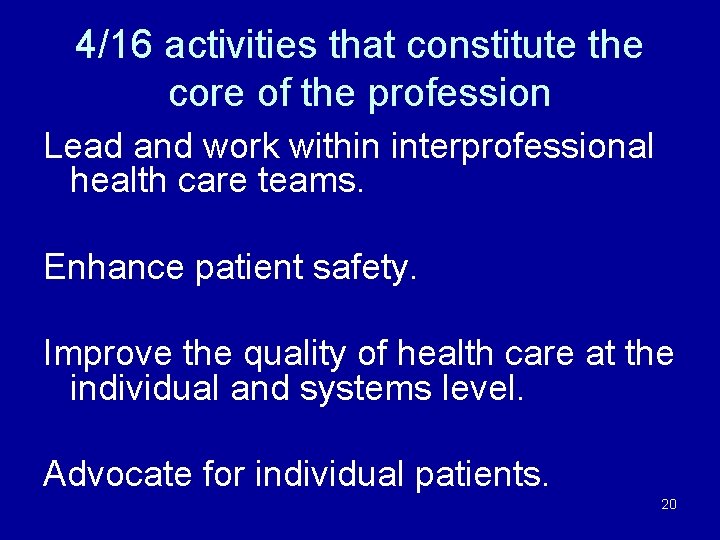 4/16 activities that constitute the core of the profession Lead and work within interprofessional