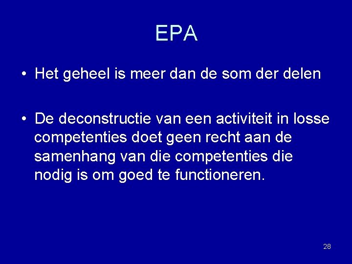 EPA • Het geheel is meer dan de som der delen • De deconstructie