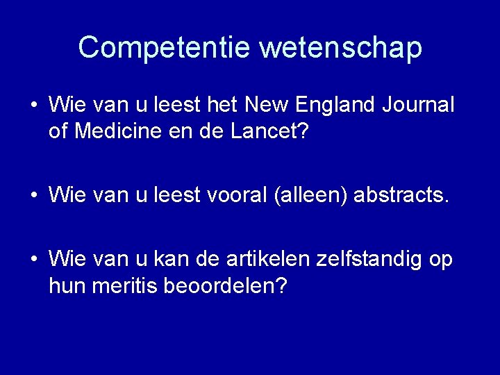 Competentie wetenschap • Wie van u leest het New England Journal of Medicine en