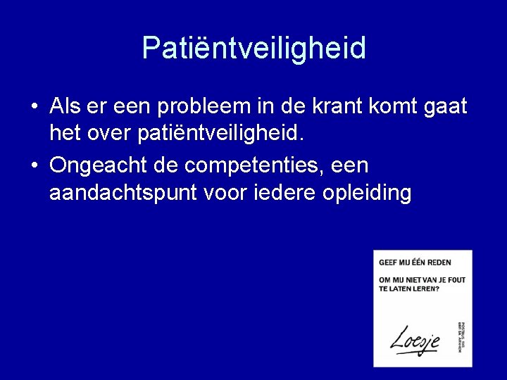 Patiëntveiligheid • Als er een probleem in de krant komt gaat het over patiëntveiligheid.