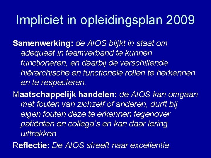 Impliciet in opleidingsplan 2009 Samenwerking: de AIOS blijkt in staat om adequaat in teamverband