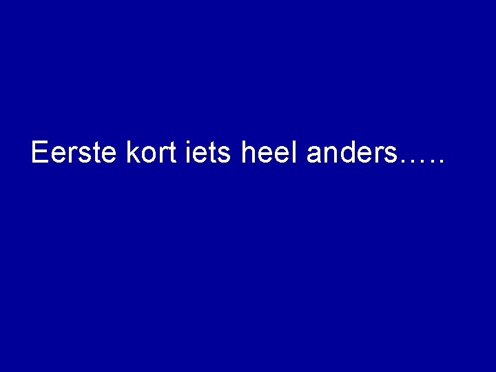 Eerste kort iets heel anders…. . 