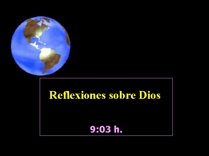 Reflexiones sobre Dios 9: 03 h. www. vitanoblepowerpoints. net 