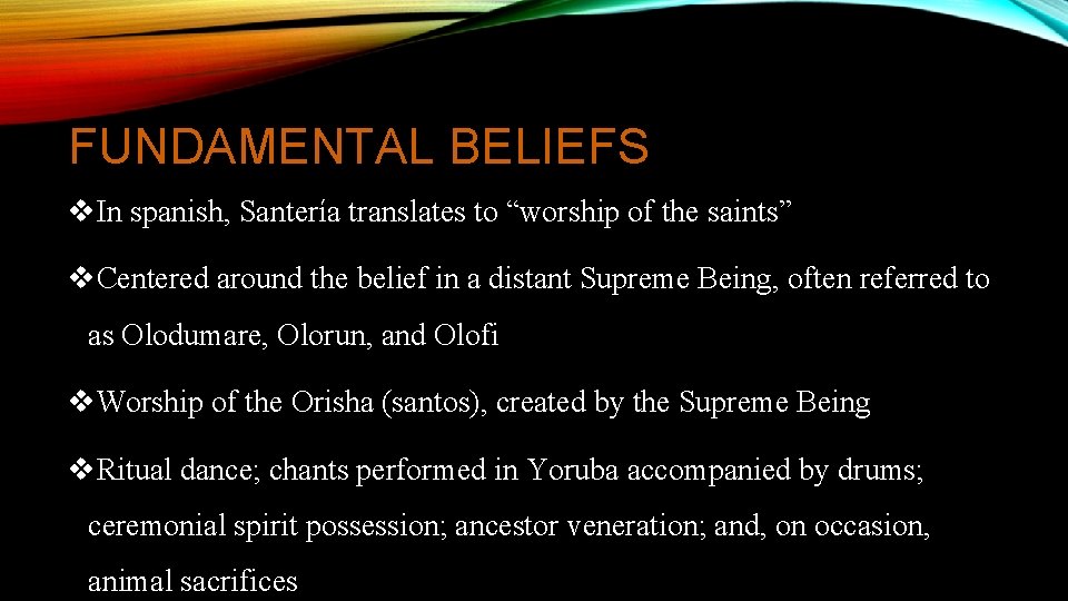FUNDAMENTAL BELIEFS v. In spanish, Santería translates to “worship of the saints” v. Centered