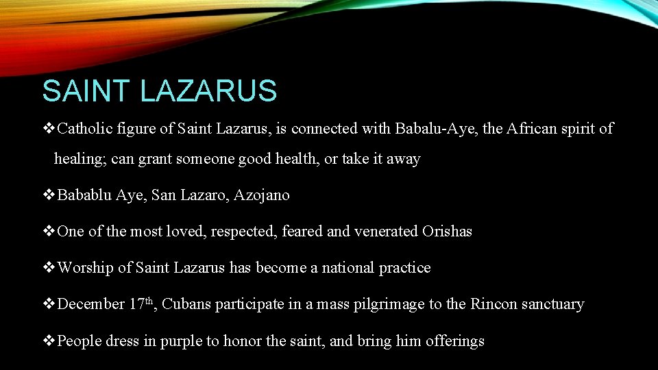 SAINT LAZARUS v. Catholic figure of Saint Lazarus, is connected with Babalu-Aye, the African