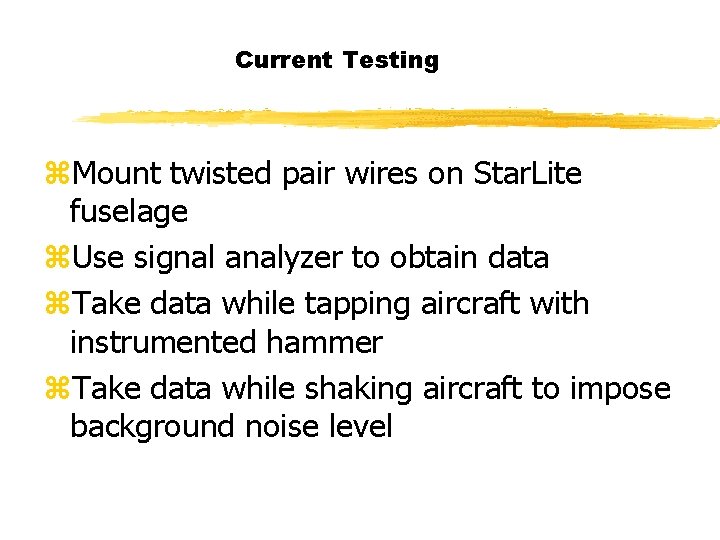 Current Testing z. Mount twisted pair wires on Star. Lite fuselage z. Use signal