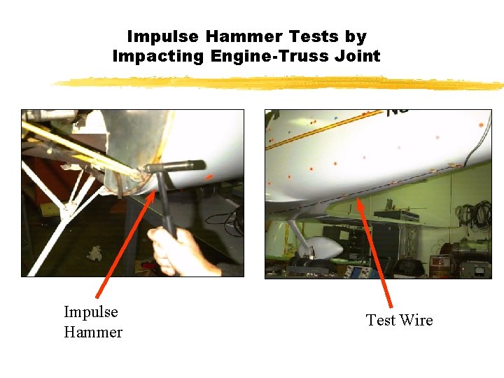 Impulse Hammer Tests by Impacting Engine-Truss Joint Impulse Hammer Test Wire 