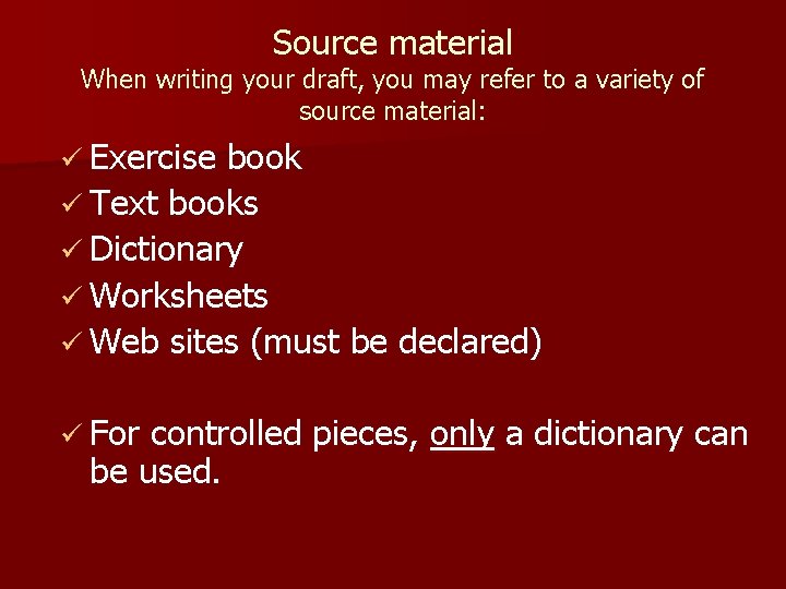 Source material When writing your draft, you may refer to a variety of source