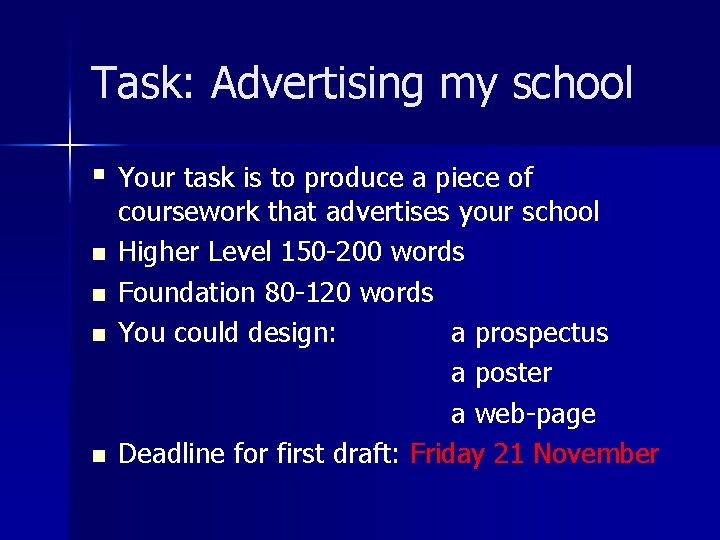 Task: Advertising my school § Your task is to produce a piece of n