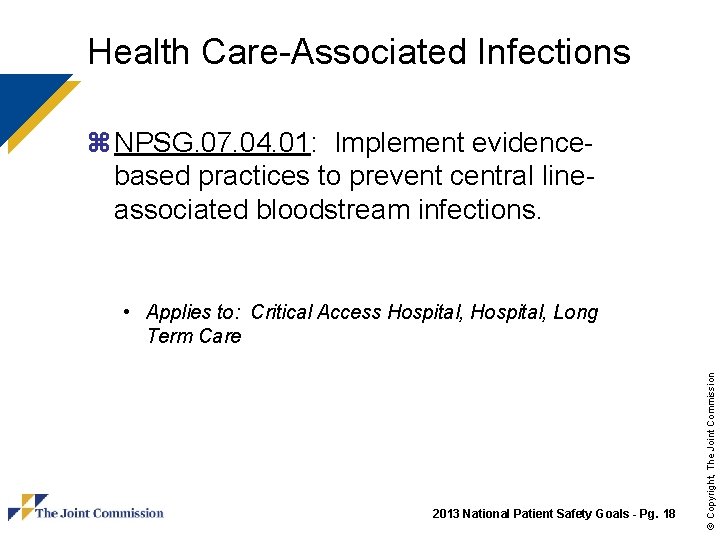 Health Care-Associated Infections z NPSG. 07. 04. 01: Implement evidencebased practices to prevent central