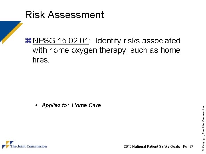 Risk Assessment • Applies to: Home Care 2013 National Patient Safety Goals - Pg.