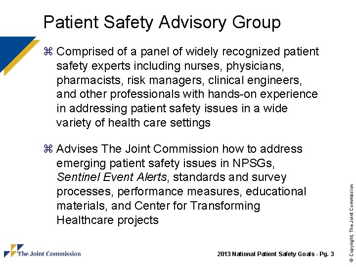 Patient Safety Advisory Group z Advises The Joint Commission how to address emerging patient