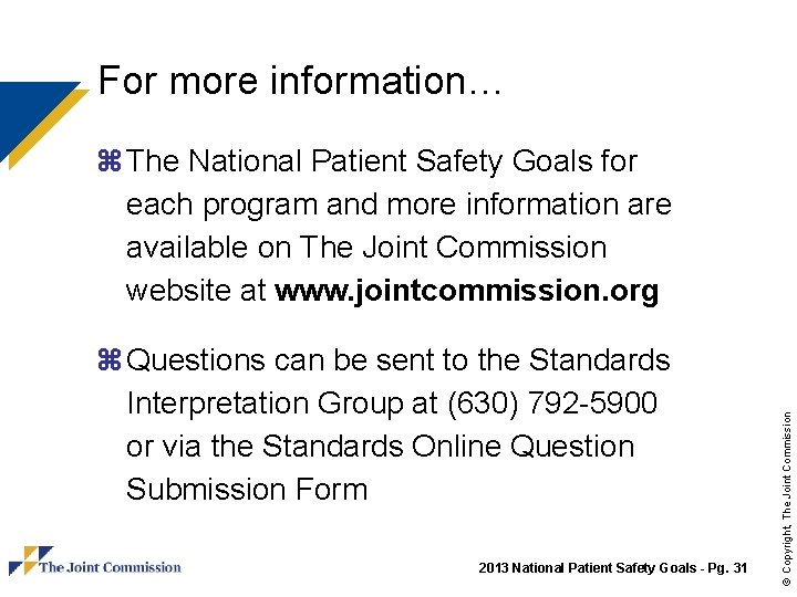 For more information… z Questions can be sent to the Standards Interpretation Group at